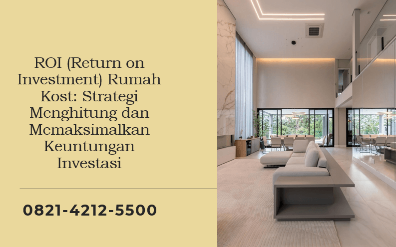 ROI (Return on Investment) Rumah Kost: Strategi Menghitung dan Memaksimalkan Keuntungan Investasi