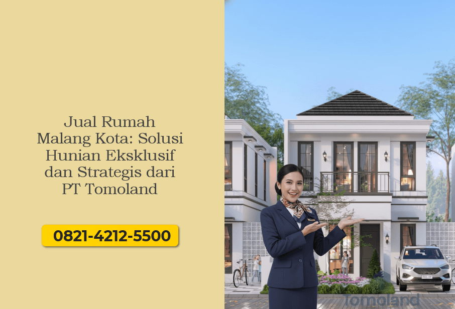 Jual Rumah Malang Kota Solusi Hunian Eksklusif dan Strategis dari PT Tomoland
