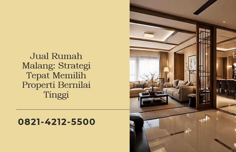 Jual Rumah Malang: Strategi Tepat Memilih Properti Bernilai Tinggi