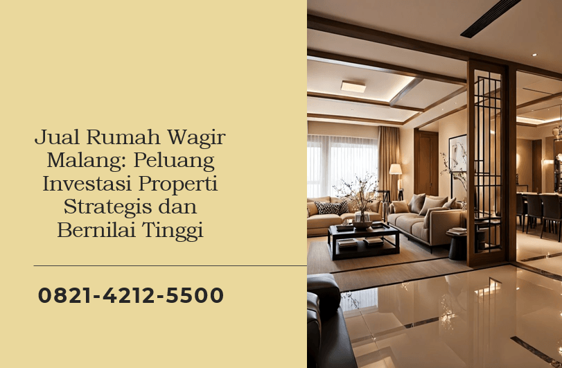 Jual Rumah Wagir Malang: Peluang Investasi Properti Strategis dan Bernilai Tinggi
