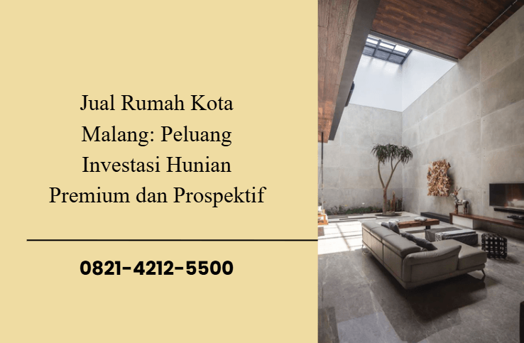 Jual Rumah Kota Malang: Peluang Investasi Hunian Premium dan Prospektif