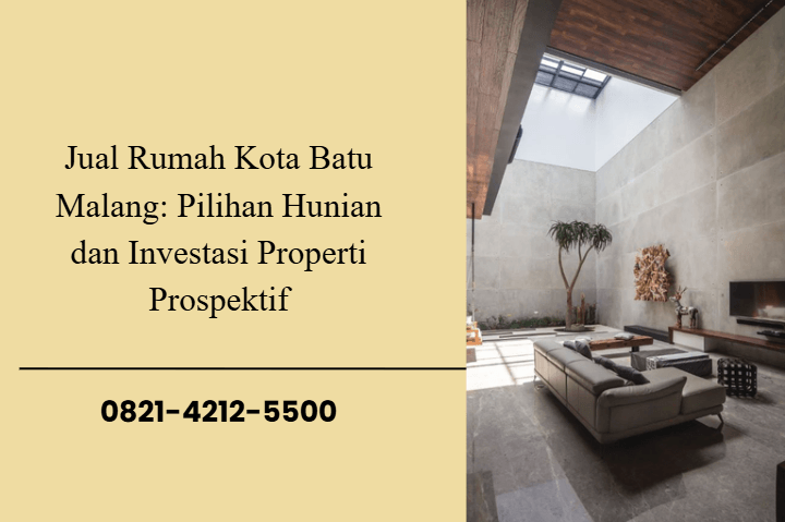 Jual Rumah Kota Batu Malang: Pilihan Hunian dan Investasi Properti Prospektif