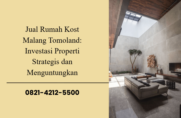 Jual Rumah Kost Malang Tomoland: Investasi Properti Strategis dan Menguntungkan