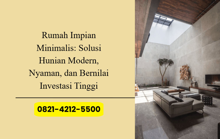 Rumah Impian Minimalis: Solusi Hunian Modern, Nyaman, dan Bernilai Investasi Tinggi