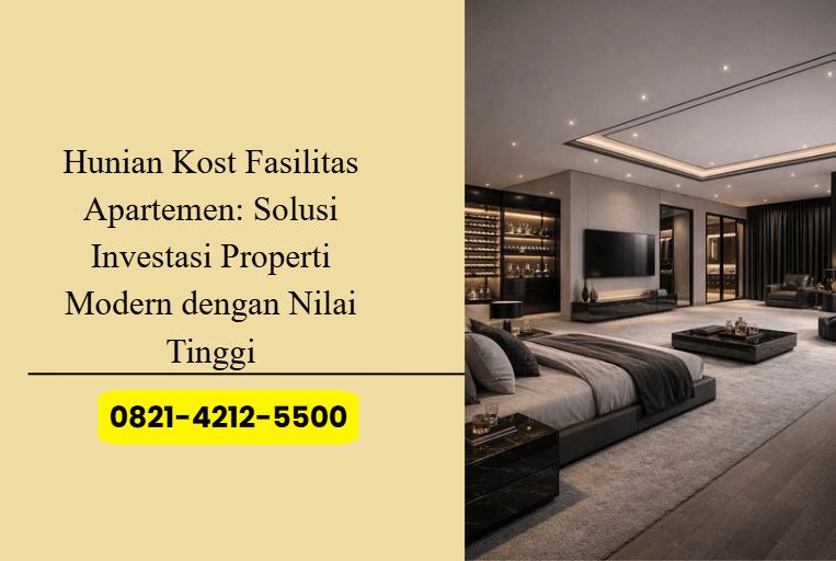 Hunian Kost Fasilitas Apartemen: Solusi Investasi Properti Modern dengan Nilai Tinggi