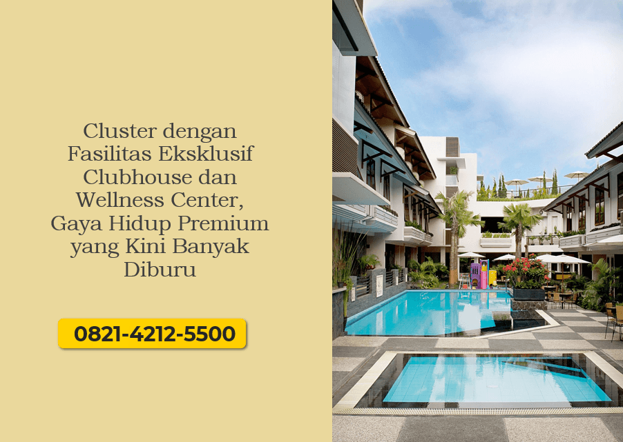 Cluster dengan Fasilitas Eksklusif Clubhouse dan Wellness Center, Gaya Hidup Premium yang Kini Banyak Diburu