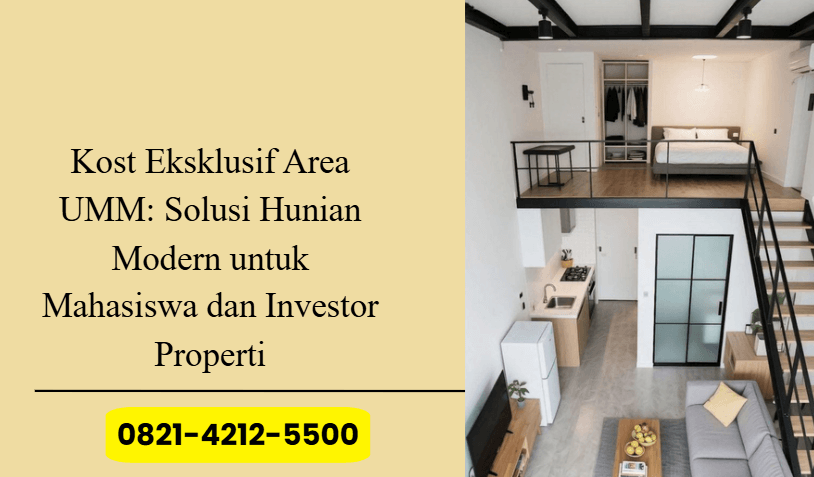 Kost Eksklusif Area UMM: Solusi Hunian Modern untuk Mahasiswa dan Investor Properti