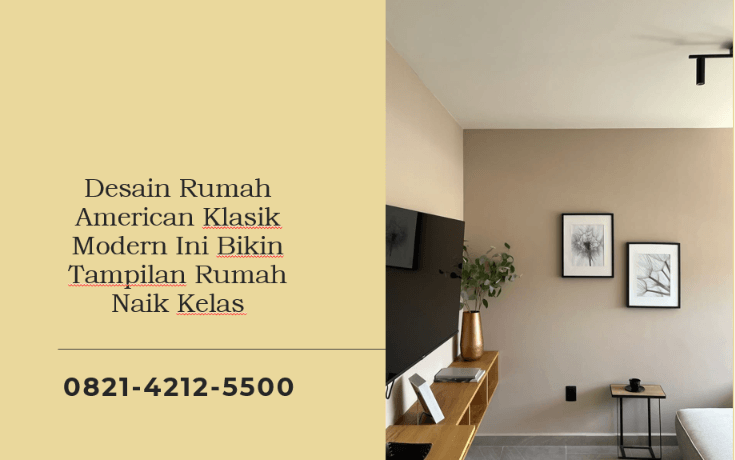 Desain Rumah American Klasik Modern Ini Bikin Tampilan Rumah Naik Kelas