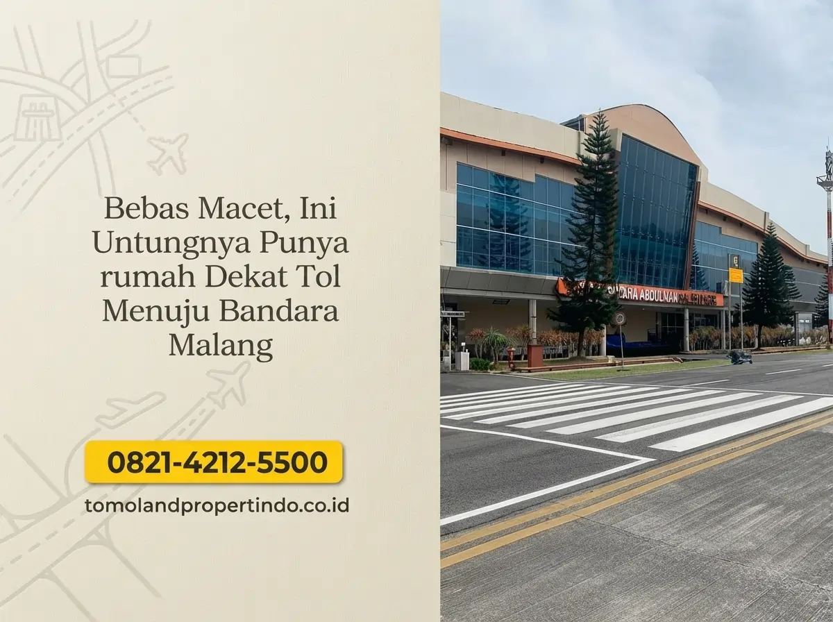 Bebas Macet, Ini Untungnya Punya rumah Dekat Tol Menuju Bandara Malang